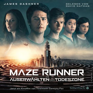 Die Auserwählten - Maze Runner 3: Maze Runner: Die Auserwählten - In der Todeszone - James Dashner