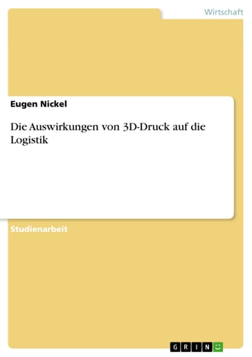 Die Auswirkungen von 3D-Druck auf die Logistik - Eugen Nickel
