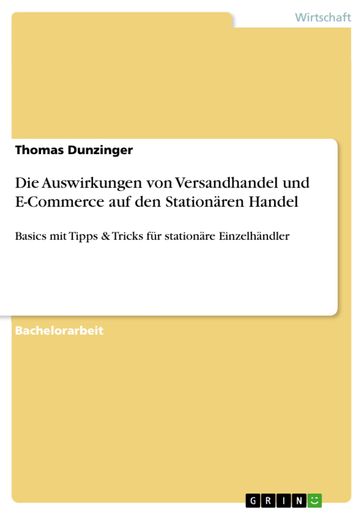 Die Auswirkungen von Versandhandel und E-Commerce auf den Stationären Handel - Thomas Dunzinger