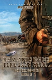 Die Avonture van die Lone Jack Kêrel Die Terugkoms (Boek 2)