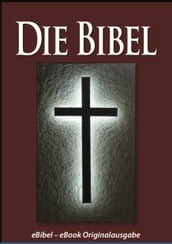 Die BIBEL (eBibel - Für eBook-Lesegeräte optimierte Ausgabe)