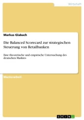 Die Balanced Scorecard zur strategischen Steuerung von Retailbanken