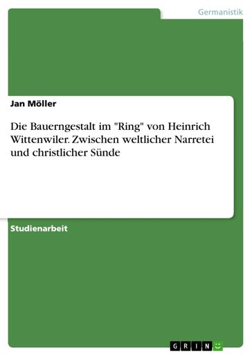 Die Bauerngestalt im 'Ring' von Heinrich Wittenwiler. Zwischen weltlicher Narretei und christlicher Sunde - Jan Moller