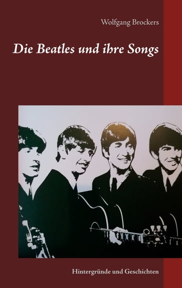 Die Beatles und ihre Songs - Wolfgang Brockers