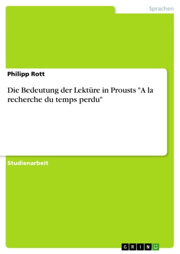 Die Bedeutung der Lektüre in Prousts 'A la recherche du temps perdu' - Philipp Rott