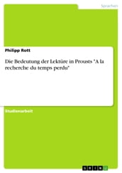 Die Bedeutung der Lektüre in Prousts  A la recherche du temps perdu 