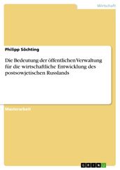 Die Bedeutung der offentlichen Verwaltung fur die wirtschaftliche Entwicklung des postsowjetischen Russlands