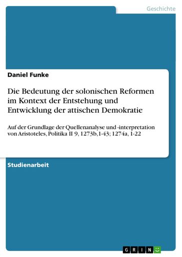 Die Bedeutung der solonischen Reformen im Kontext der Entstehung und Entwicklung der attischen Demokratie - Daniel Funke