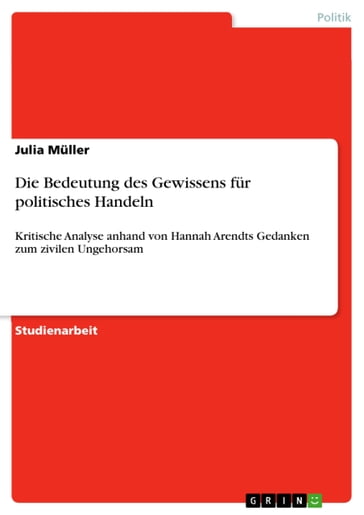 Die Bedeutung des Gewissens für politisches Handeln - Julia Muller