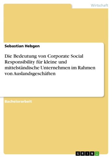 Die Bedeutung von Corporate Social Responsibility für kleine und mittelständische Unternehmen im Rahmen von Auslandsgeschäften - Sebastian Hebgen