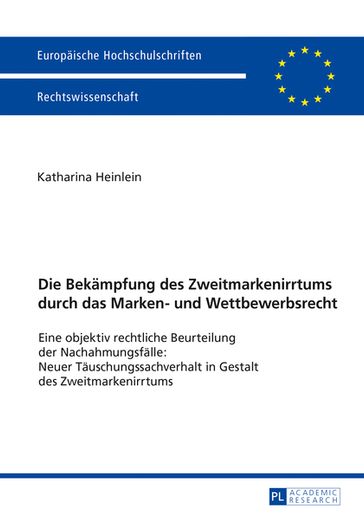Die Bekaempfung des Zweitmarkenirrtums durch das Marken- und Wettbewerbsrecht - Katharina Elisabeth Heinlein