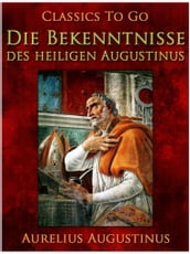 Die Bekenntnisse des heiligen Augustinus