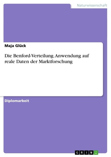 Die Benford-Verteilung. Anwendung auf reale Daten der Marktforschung - Maja Gluck