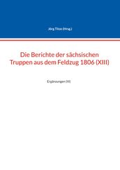 Die Berichte der sächsischen Truppen aus dem Feldzug 1806 (XIII)