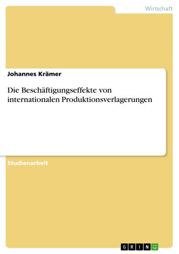 Die Beschäftigungseffekte von internationalen Produktionsverlagerungen - Johannes Kramer