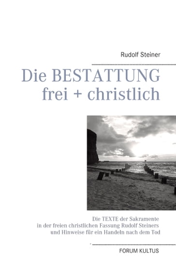 Die Bestattung - frei + christlich - Rudolf Steiner