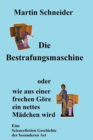 Die Bestrafungsmaschine - Martin Schneider