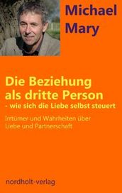 Die Beziehung als dritte Person - wie sich die Liebe selbst steuert