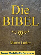 Die Bibel (Deutsch Martin Luther Translation) German Bible: Mit Illustrationen. Illustrated By Dore (Mobi Classics)