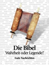 Die Bibel - Wahrheit oder Legende?