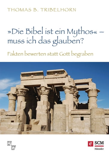 "Die Bibel ist ein Mythos"  muss ich das glauben? - Thomas B. Tribelhorn