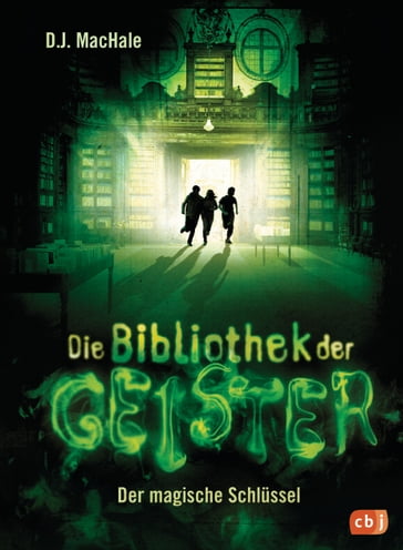 Die Bibliothek der Geister - Der magische Schlüssel - D.J. MacHale