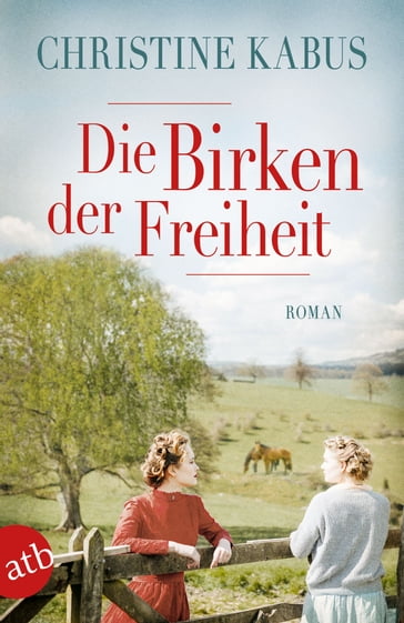 Die Birken der Freiheit - Christine Kabus