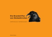 Die Brandstifter von Dünkelkirchen