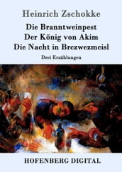 Die Branntweinpest / Der König von Akim / Die Nacht in Brczwezmcisl