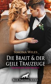 Die Braut und der geile Trauzeuge Erotische Geschichte