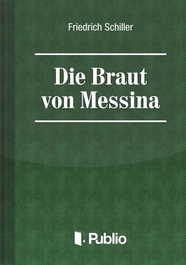 Die Braut von Messina - Friedrich Schiller