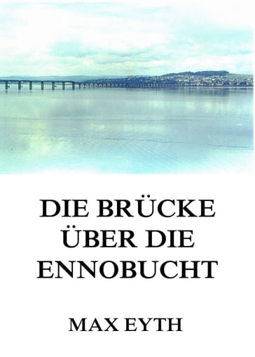 Die Brücke über die Ennobucht - Max Eyth