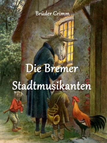Die Bremer Stadtmusikanten - Bruder Grimm
