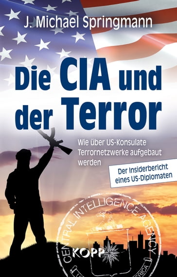 Die CIA und der Terror - J. Michael Springmann