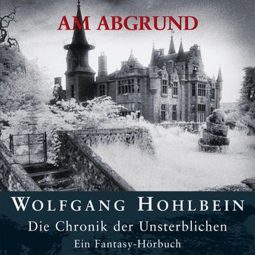 Die Chronik der Unsterblichen I: Am Abgrund - Wolfgang Hohlbein