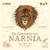 Die Chroniken von Narnia, Episode 1: Das Wunder von Narnia (Ungekürzt)