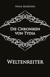 Die Chroniken von Tydia: Weltenreiter