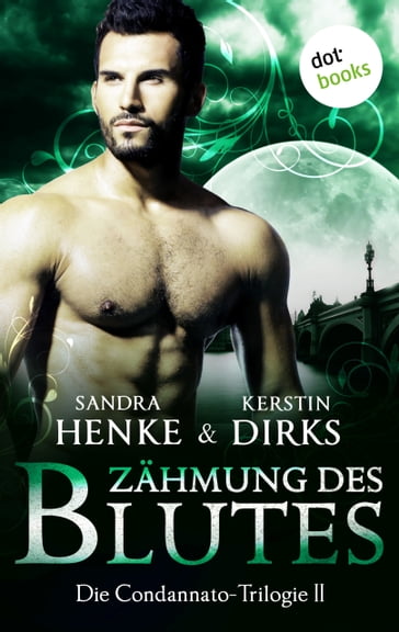 Die Condannato-Trilogie - Band 2: Zähmung des Blutes - Sandra Henke - Kerstin Dirks