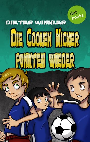 Die Coolen Kicker punkten wieder - Band 5 - Dieter Winkler