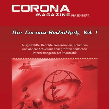 Die Corona-Audiothek, Vol. 1 - Mike Hillenbrand - Stefanie Zurek - Thorsten Walch - Bettina Petrik - Eric Zerm - Dirk van den Boom - Bernd Perplies - Marcus Haas