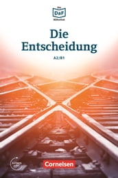 Die DaF-Bibliothek / A2/B1 - Die Entscheidung