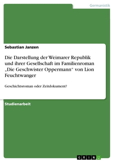 Die Darstellung der Weimarer Republik und ihrer Gesellschaft im Familienroman 'Die Geschwister Oppermann' von Lion Feuchtwanger - Sebastian Janzen