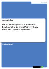 Die Darstellung von Psychiatrie und Psychoanalyse in Sylvia Plaths  Johnny Panic and the bible of dreams 