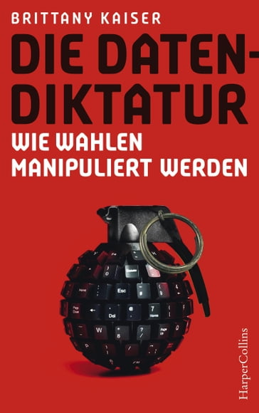 Die Datendiktatur  Wie Wahlen manipuliert werden - Brittany Kaiser