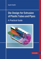 Die Design for Extrusion of Plastic Tubes and Pipes