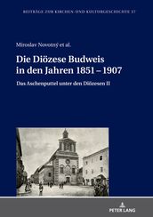 Die Dioezese Budweis in den Jahren 1851 - 1907