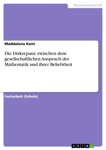 Die Diskrepanz zwischen dem gesellschaftlichen Anspruch der Mathematik und ihrer Beliebtheit - Maddalena Kent