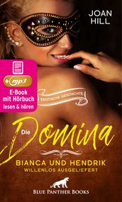 Die Domina  Bianca und Hendrik  willenlos ausgeliefert   Erotik Audio Story   Erotisches Hörbuch