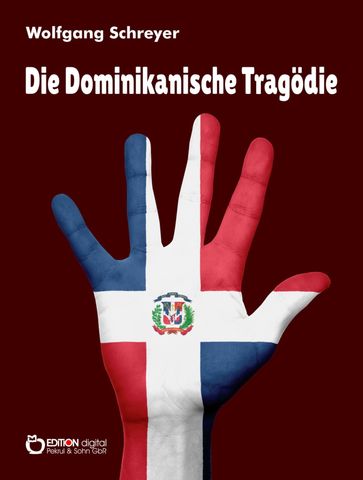 Die Dominikanische Tragödie - Wolfgang Schreyer