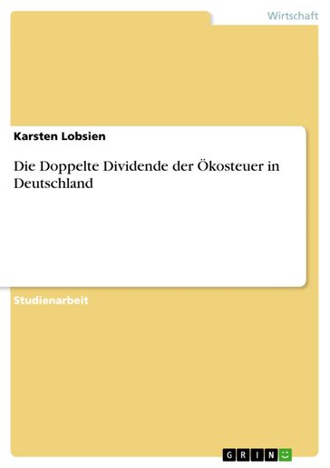 Die Doppelte Dividende der Ökosteuer in Deutschland - Karsten Lobsien